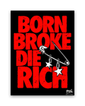 Born Broke Die Rich – 15×20 cm – Zonder lijst