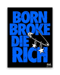 Born Broke Die Rich – 15×20 cm – Zonder lijst