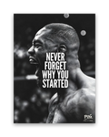 Never Forget Why You Started – 30×40 cm – Zonder lijst