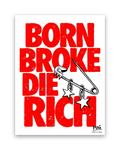 Born Broke Die Rich – 30×40 cm – Zonder lijst
