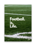 Football Is Life – 30×40 cm – Zonder lijst