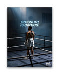 Pressure Is Earned – 30×40 cm – Zonder lijst