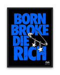 Born Broke Die Rich – 30×40 cm – Zwart