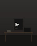 No Days Off – 15×20 cm – Zonder lijst