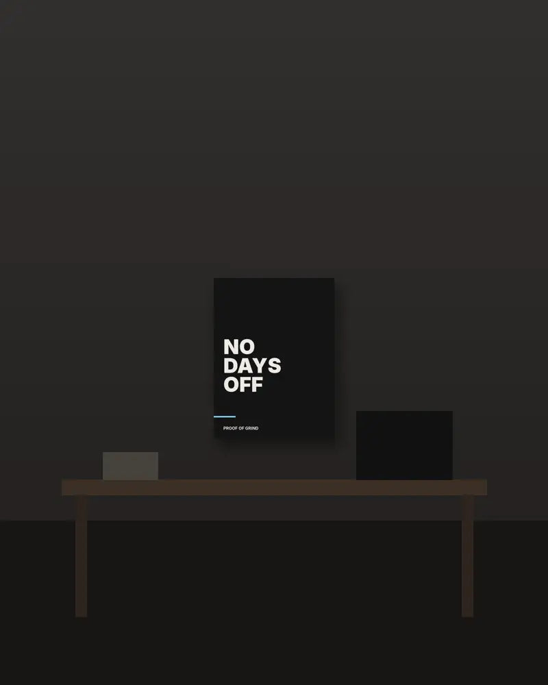 No Days Off – 15×20 cm – Zonder lijst